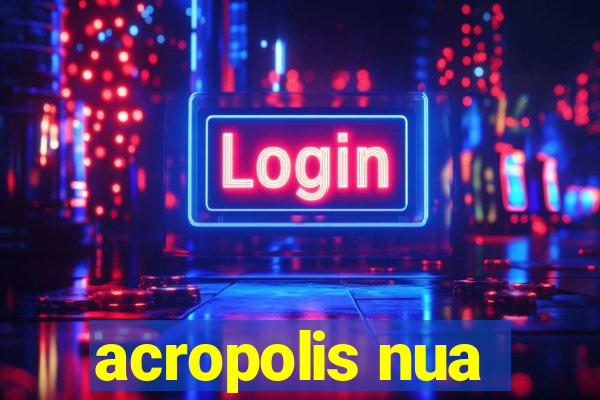acropolis nua
